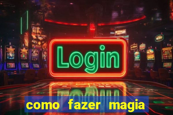 como fazer magia de fogo na vida real